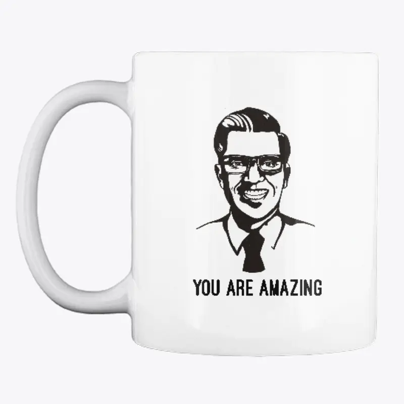 YOU ARE AMAZING MUG!